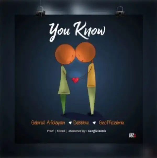 Gabriel Afolayan - You know Ft. Debbie